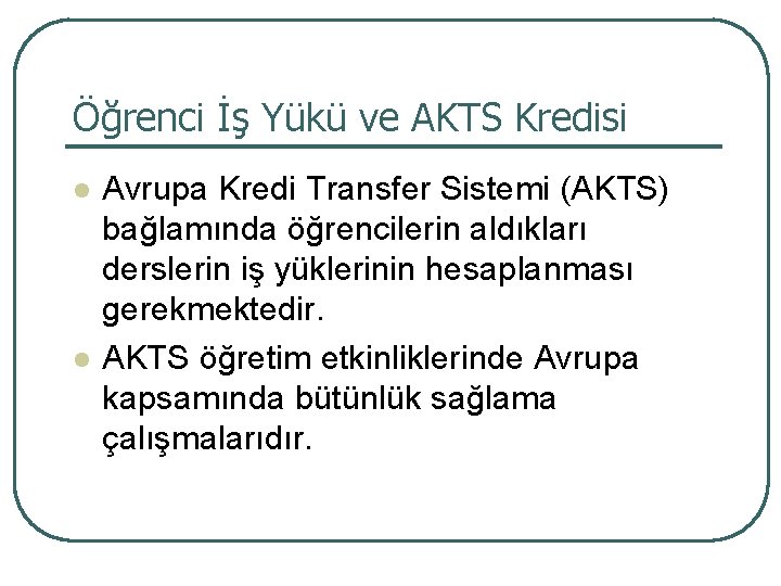 Öğrenci İş Yükü ve AKTS Kredisi l l Avrupa Kredi Transfer Sistemi (AKTS) bağlamında