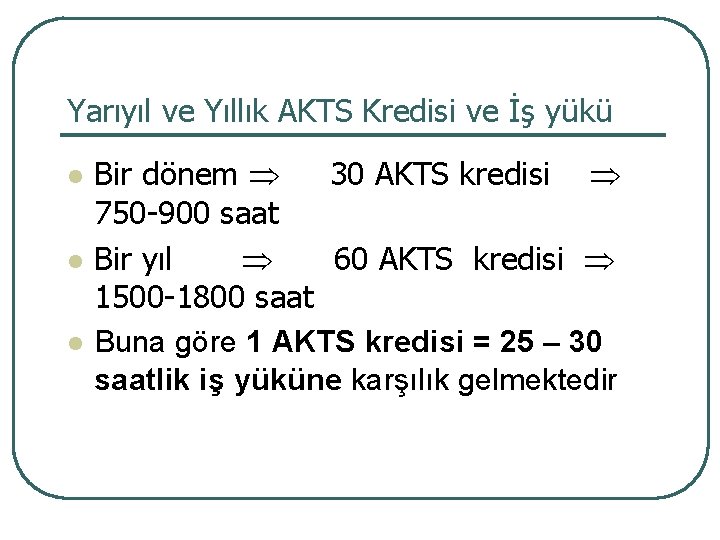 Yarıyıl ve Yıllık AKTS Kredisi ve İş yükü l l l Bir dönem 30