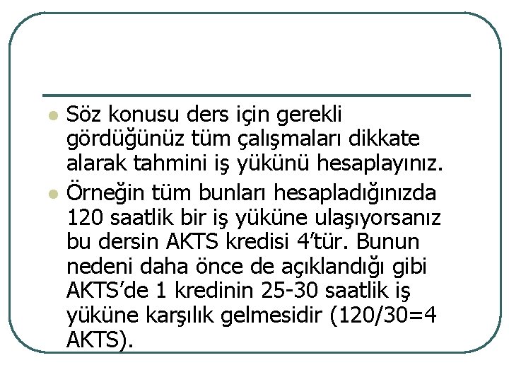 l l Söz konusu ders için gerekli gördüğünüz tüm çalışmaları dikkate alarak tahmini iş