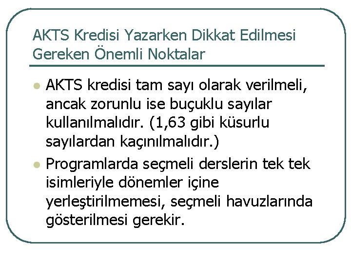 AKTS Kredisi Yazarken Dikkat Edilmesi Gereken Önemli Noktalar l l AKTS kredisi tam sayı