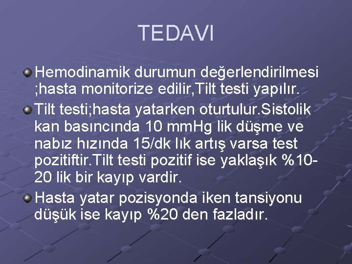 TEDAVI Hemodinamik durumun değerlendirilmesi ; hasta monitorize edilir, Tilt testi yapılır. Tilt testi; hasta