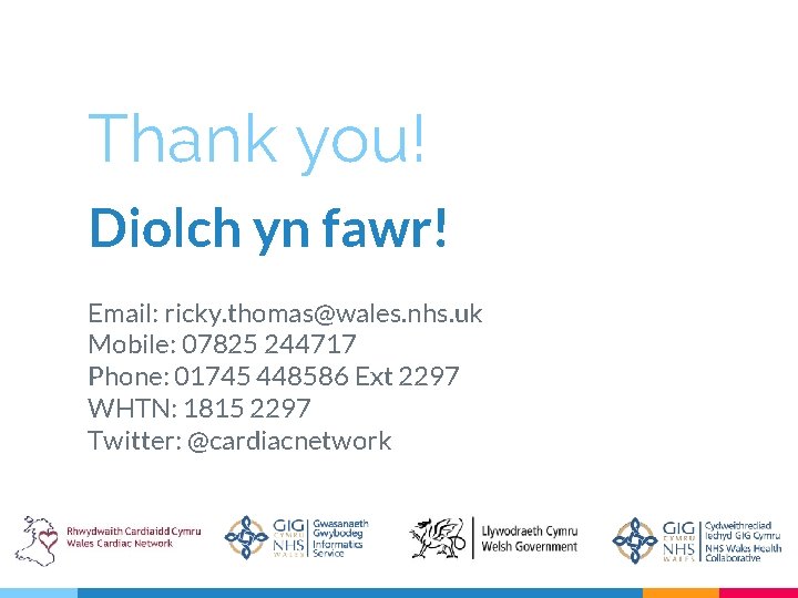 Thank you! Diolch yn fawr! Email: ricky. thomas@wales. nhs. uk Mobile: 07825 244717 Phone: