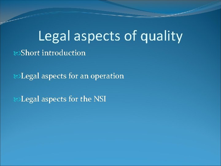 Legal aspects of quality Short introduction Legal aspects for an operation Legal aspects for Legal aspects of quality Short introduction Legal aspects for an operation Legal aspects for