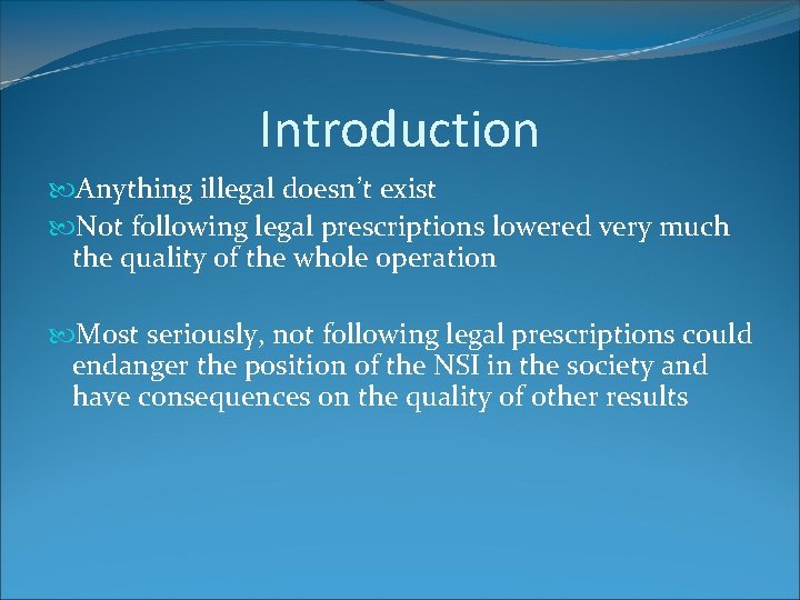 Introduction Anything illegal doesn’t exist Not following legal prescriptions lowered very much the quality Introduction Anything illegal doesn’t exist Not following legal prescriptions lowered very much the quality