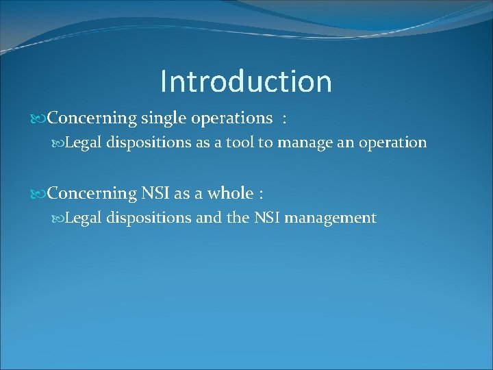 Introduction Concerning single operations : Legal dispositions as a tool to manage an operation Introduction Concerning single operations : Legal dispositions as a tool to manage an operation