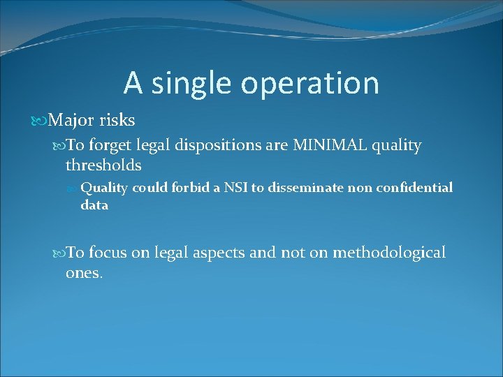 A single operation Major risks To forget legal dispositions are MINIMAL quality thresholds Quality A single operation Major risks To forget legal dispositions are MINIMAL quality thresholds Quality