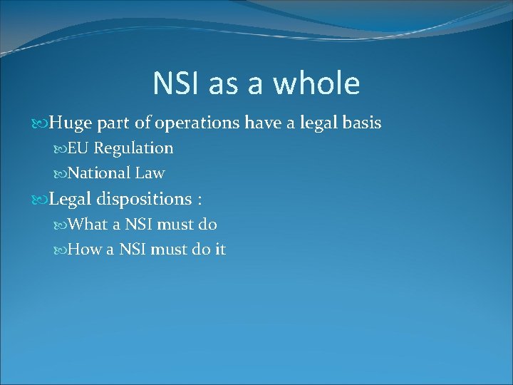 NSI as a whole Huge part of operations have a legal basis EU Regulation NSI as a whole Huge part of operations have a legal basis EU Regulation