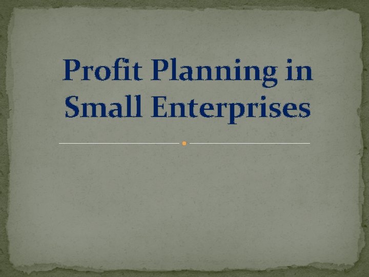 Profit Planning in Small Enterprises 