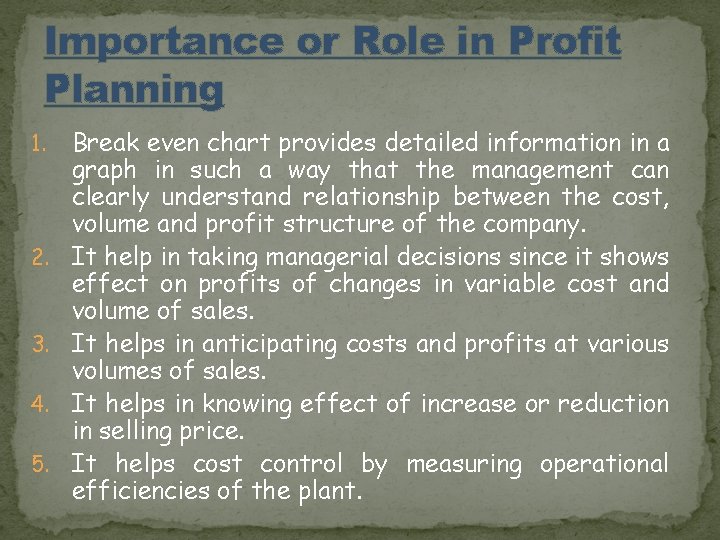 Importance or Role in Profit Planning 1. 2. 3. 4. 5. Break even chart