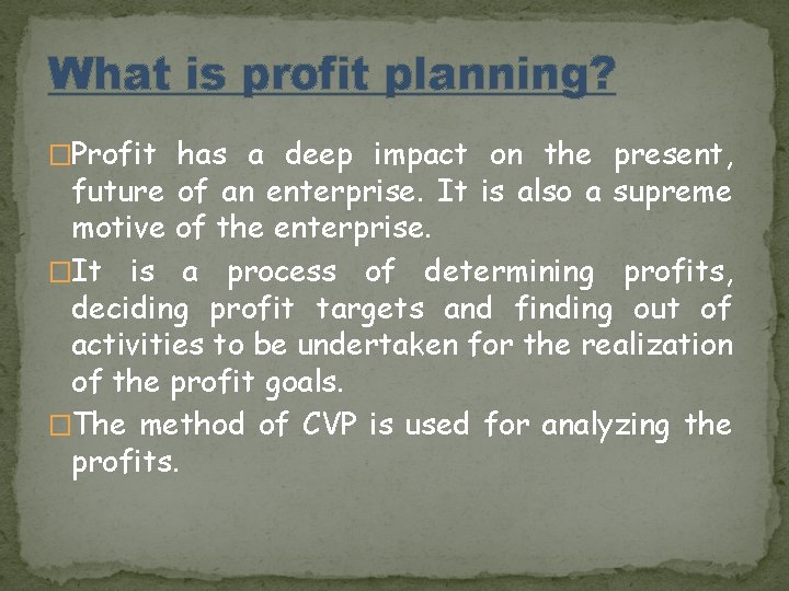 What is profit planning? �Profit has a deep impact on the present, future of