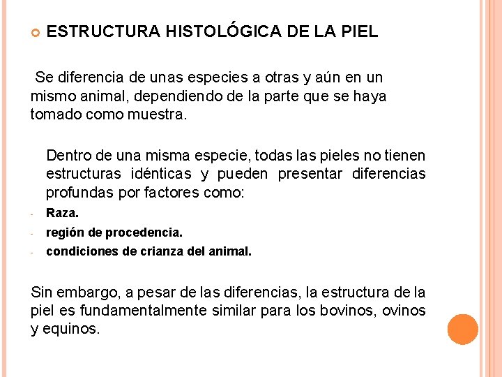 ESTRUCTURA HISTOLÓGICA DE LA PIEL Se diferencia de unas especies a otras y ESTRUCTURA HISTOLÓGICA DE LA PIEL Se diferencia de unas especies a otras y