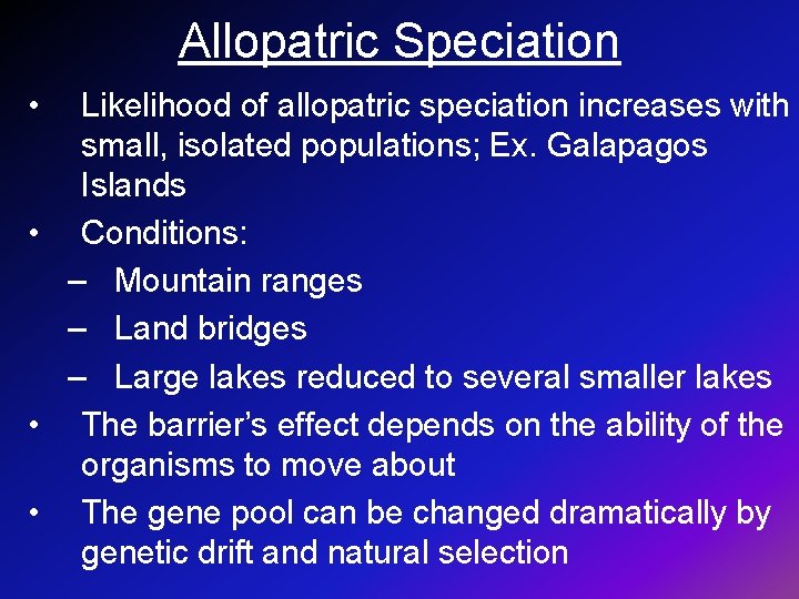 Allopatric Speciation • Likelihood of allopatric speciation increases with small, isolated populations; Ex. Galapagos