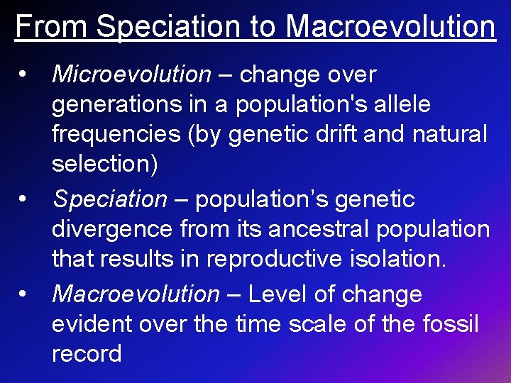 From Speciation to Macroevolution • • • Microevolution – change over generations in a