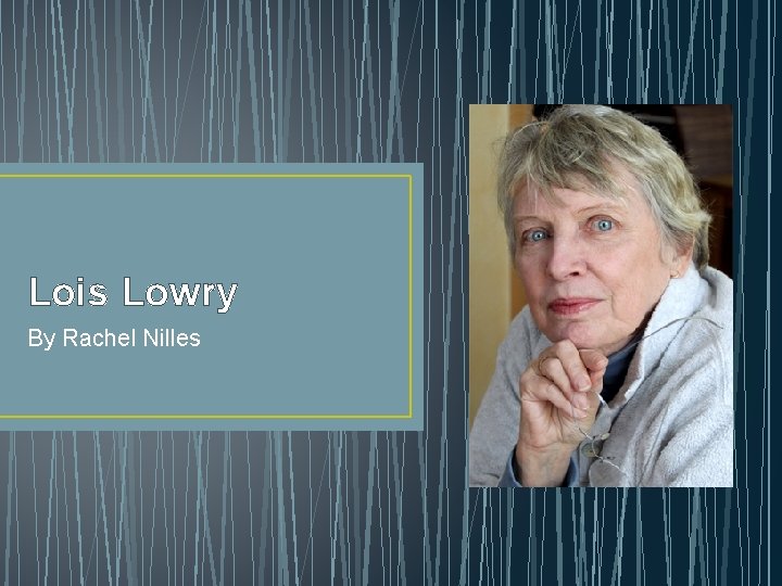 Lois Lowry By Rachel Nilles 