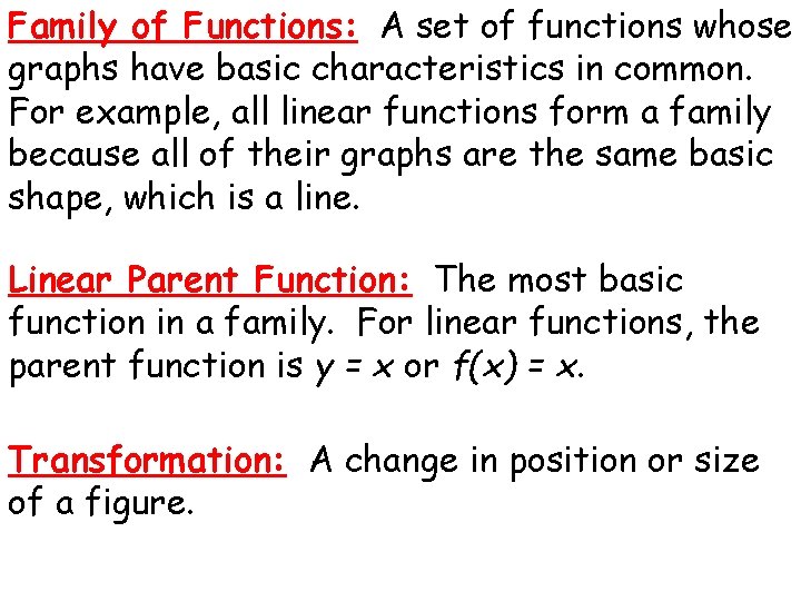 Family of Functions: A set of functions whose graphs have basic characteristics in common.