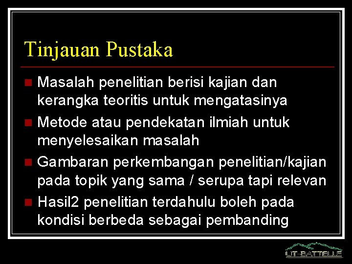 Tinjauan Pustaka Masalah penelitian berisi kajian dan kerangka teoritis untuk mengatasinya n Metode atau Tinjauan Pustaka Masalah penelitian berisi kajian dan kerangka teoritis untuk mengatasinya n Metode atau