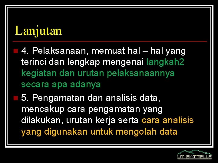 Lanjutan 4. Pelaksanaan, memuat hal – hal yang terinci dan lengkap mengenai langkah 2 Lanjutan 4. Pelaksanaan, memuat hal – hal yang terinci dan lengkap mengenai langkah 2