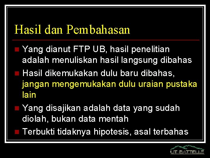 Hasil dan Pembahasan Yang dianut FTP UB, hasil penelitian adalah menuliskan hasil langsung dibahas