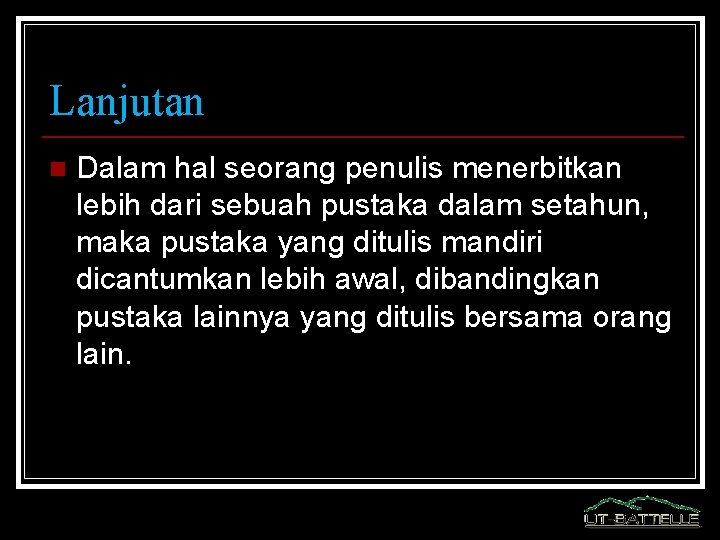 Lanjutan n Dalam hal seorang penulis menerbitkan lebih dari sebuah pustaka dalam setahun, maka