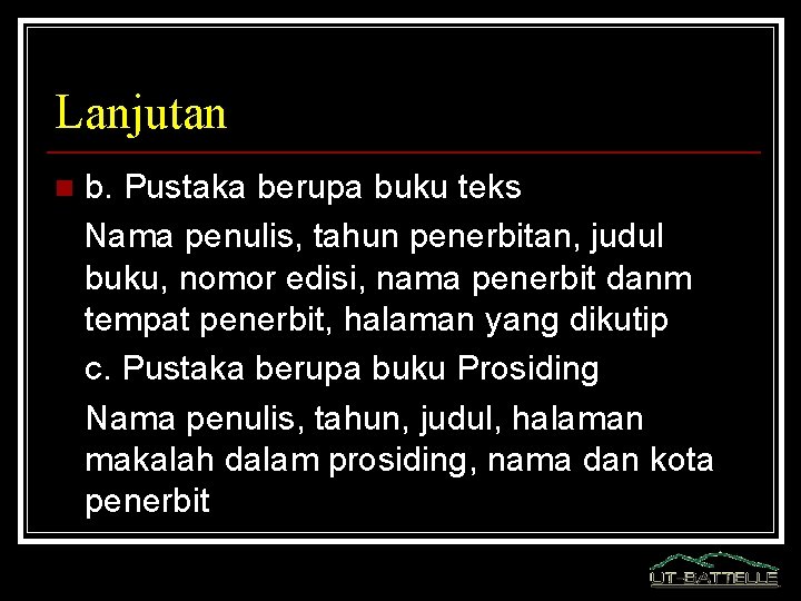 Lanjutan n b. Pustaka berupa buku teks Nama penulis, tahun penerbitan, judul buku, nomor