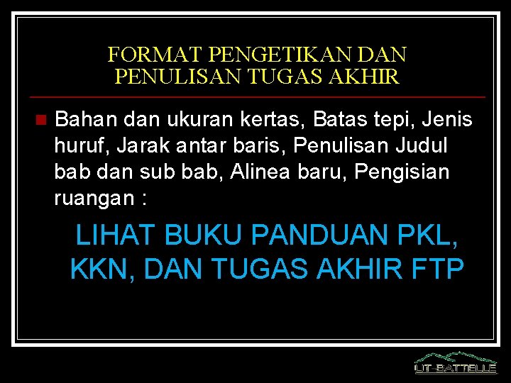 FORMAT PENGETIKAN DAN PENULISAN TUGAS AKHIR n Bahan dan ukuran kertas, Batas tepi, Jenis