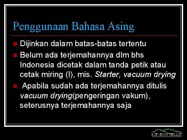 Penggunaan Bahasa Asing Dijinkan dalam batas-batas tertentu n Belum ada terjemahannya dlm bhs Indonesia