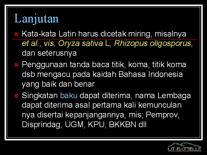 Lanjutan n Kata-kata Latin harus dicetak miring, misalnya et al. , vis, Oryza sativa