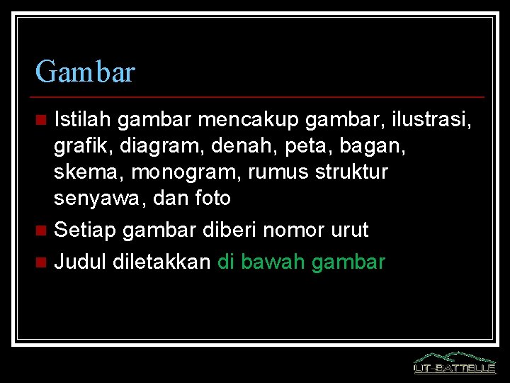 Gambar Istilah gambar mencakup gambar, ilustrasi, grafik, diagram, denah, peta, bagan, skema, monogram, rumus