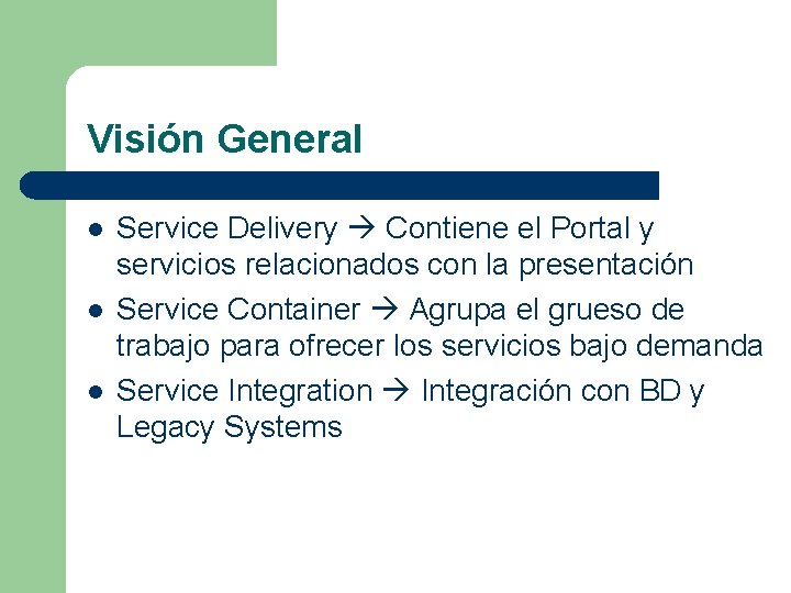 Visión General l Service Delivery Contiene el Portal y servicios relacionados con la presentación