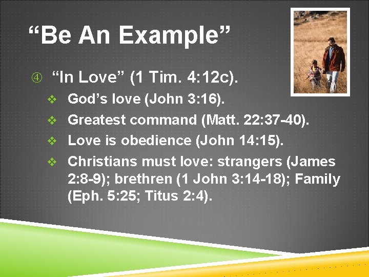 “Be An Example” “In Love” (1 Tim. 4: 12 c). v God’s love (John