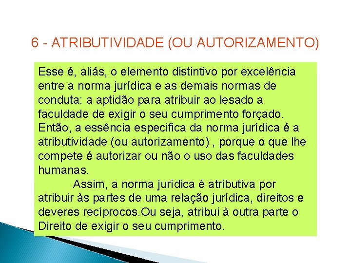 6 - ATRIBUTIVIDADE (OU AUTORIZAMENTO) Esse é, aliás, o elemento distintivo por excelência entre 6 - ATRIBUTIVIDADE (OU AUTORIZAMENTO) Esse é, aliás, o elemento distintivo por excelência entre