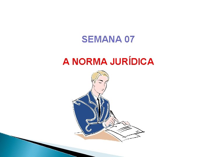 SEMANA 07 A NORMA JURÍDICA SEMANA 07 A NORMA JURÍDICA