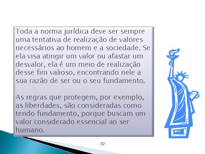 Toda a norma jurídica deve ser sempre uma tentativa de realização de valores necessários Toda a norma jurídica deve ser sempre uma tentativa de realização de valores necessários