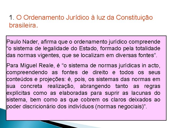 1. O Ordenamento Jurídico à luz da Constituição brasileira. Paulo Nader, afirma que o 1. O Ordenamento Jurídico à luz da Constituição brasileira. Paulo Nader, afirma que o