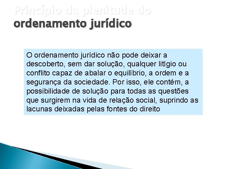 Princípio da plenitude do ordenamento jurídico O ordenamento jurídico não pode deixar a descoberto, Princípio da plenitude do ordenamento jurídico O ordenamento jurídico não pode deixar a descoberto,