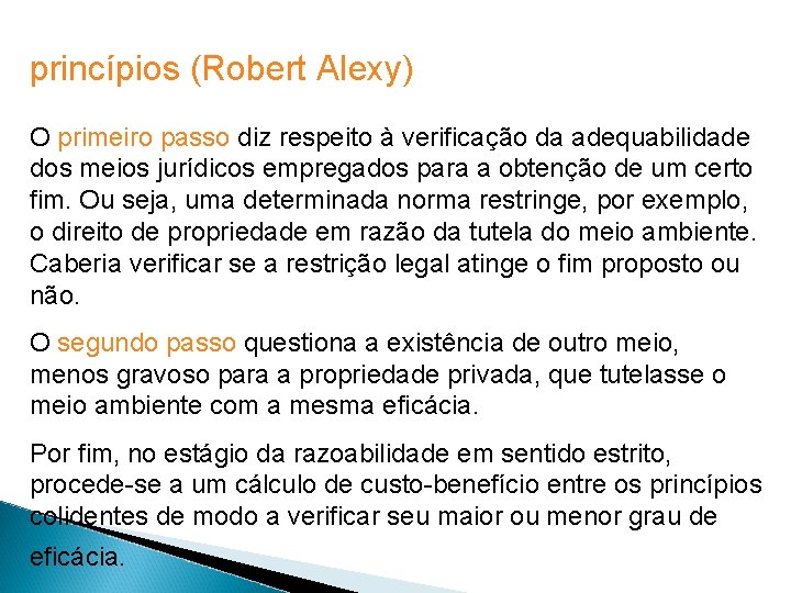 Solucionando os conflitos entre princípios (Robert Alexy) O primeiro passo diz respeito à verificação Solucionando os conflitos entre princípios (Robert Alexy) O primeiro passo diz respeito à verificação