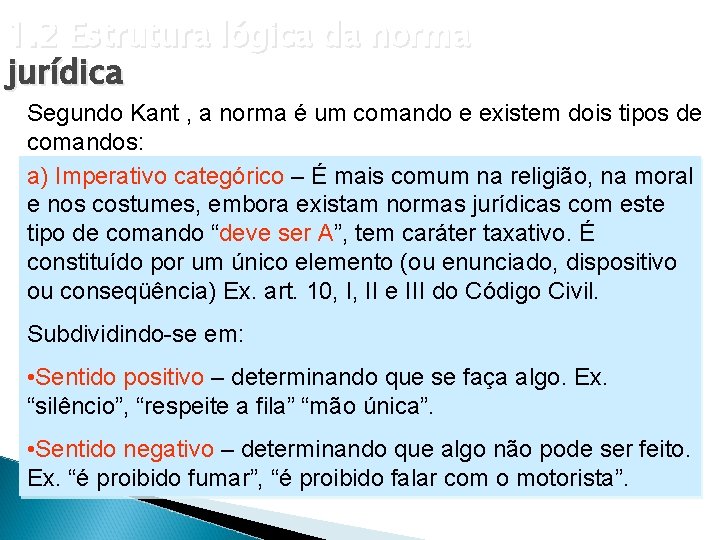 1. 2 Estrutura lógica da norma jurídica Segundo Kant , a norma é um 1. 2 Estrutura lógica da norma jurídica Segundo Kant , a norma é um