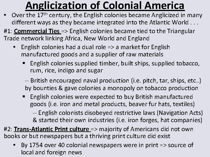 Anglicization of Colonial America • Over the 17 th century, the English colonies became