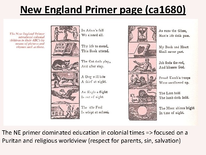 New England Primer page (ca 1680) The NE primer dominated education in colonial times