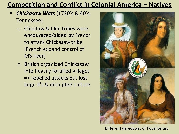 Competition and Conflict in Colonial America – Natives § Chickasaw Wars (1730’s & 40’s;
