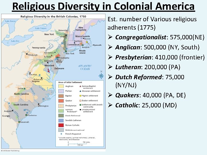 Religious Diversity in Colonial America Est. number of Various religious adherents (1775) Ø Congregationalist: