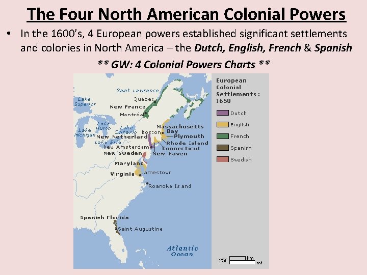 The Four North American Colonial Powers • In the 1600’s, 4 European powers established