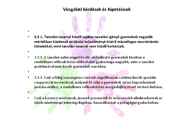 Vizsgálati kérdések és hipotézisek • • 2. 2. 1. Tanulási zavarral küzdő sajátos Vizsgálati kérdések és hipotézisek • • 2. 2. 1. Tanulási zavarral küzdő sajátos
