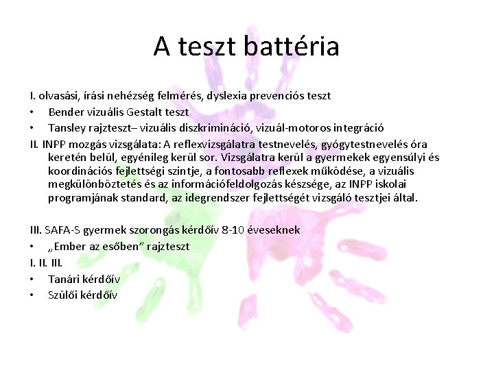 A teszt battéria I. olvasási, írási nehézség felmérés, dyslexia prevenciós teszt • Bender vizuális A teszt battéria I. olvasási, írási nehézség felmérés, dyslexia prevenciós teszt • Bender vizuális