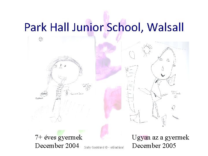 Park Hall Junior School, Walsall 7+ éves gyermek December 2004 Sally Goddard © - Park Hall Junior School, Walsall 7+ éves gyermek December 2004 Sally Goddard © -