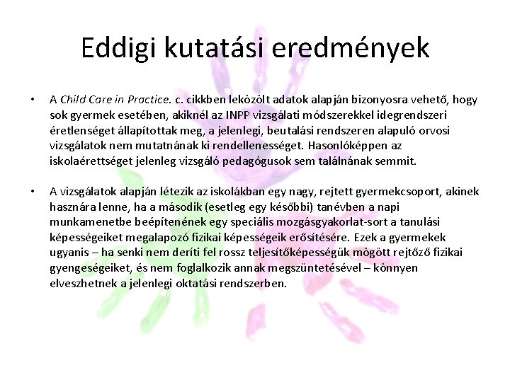 Eddigi kutatási eredmények • A Child Care in Practice. c. cikkben leközölt adatok alapján Eddigi kutatási eredmények • A Child Care in Practice. c. cikkben leközölt adatok alapján