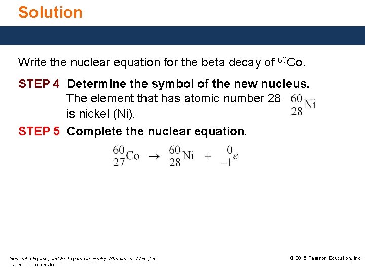 Solution Write the nuclear equation for the beta decay of 60 Co. STEP 4