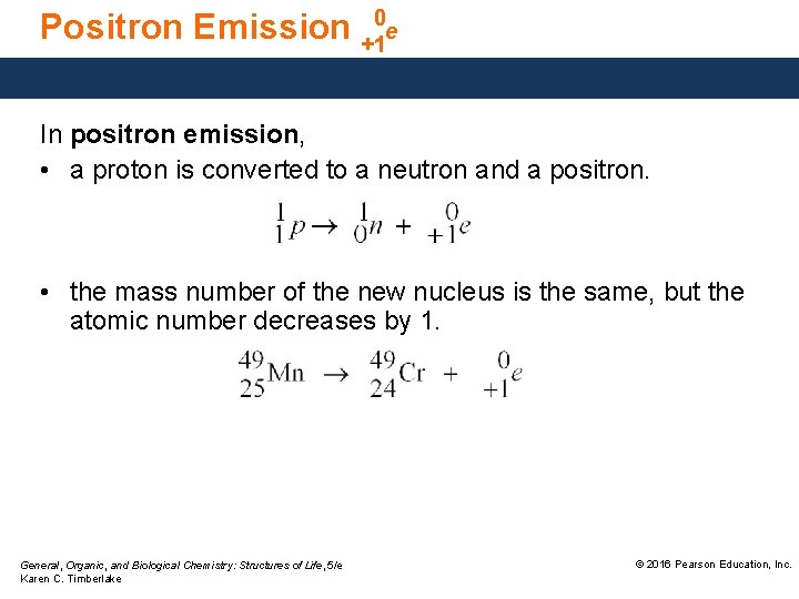 Positron Emission +10 e In positron emission, • a proton is converted to a