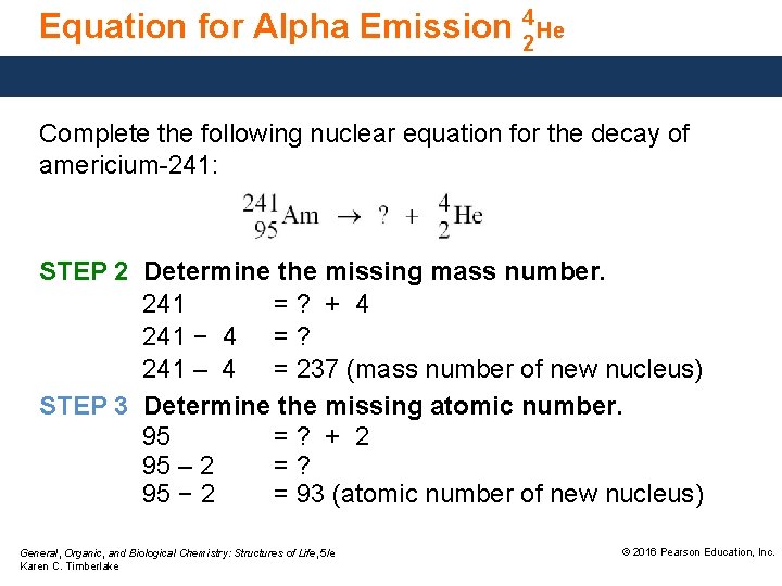 Equation for Alpha Emission 42 He Complete the following nuclear equation for the decay