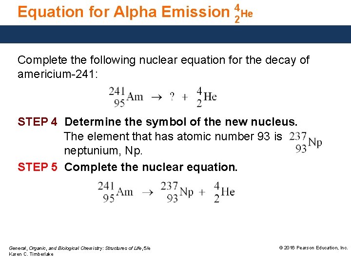 Equation for Alpha Emission 42 He Complete the following nuclear equation for the decay